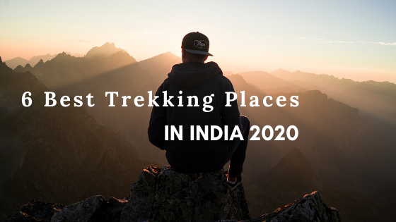 6 Best Trekking Places