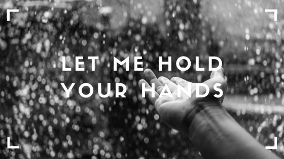 let me hold your hands