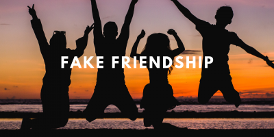 Fake Friendship